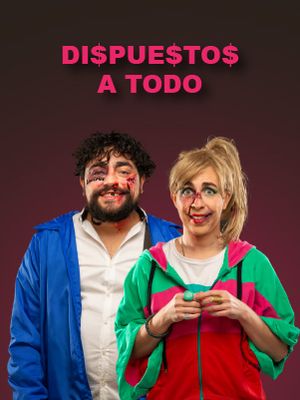 Dispuestos a todo