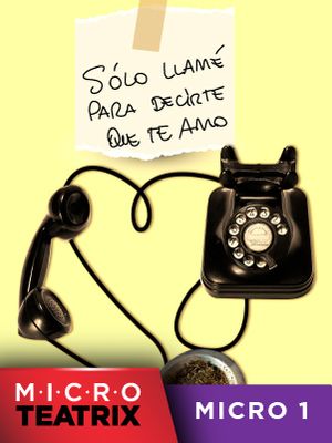 Solo llamé para decirte que te amo - microTEATRIX