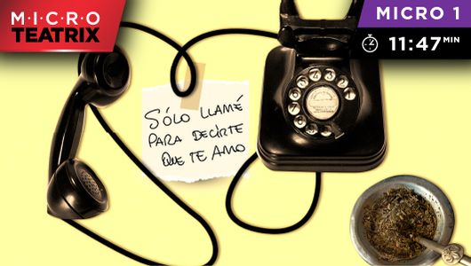 Solo llamé para decirte que te amo - microTEATRIX
